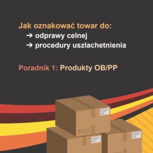 Poradnik: jak oznakować towar do odprawy celnej - Produkty OB/PP - okladka ebooka